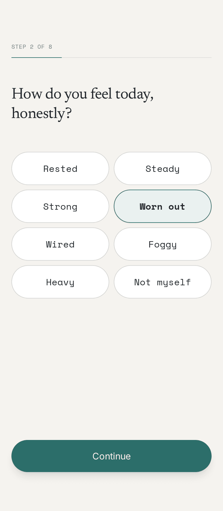 Check-in step — 'How do you feel today, honestly?' answered with one-tap feeling chips like Rested, Steady, Worn out.